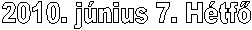 2010. j�nius 7. H�tf�